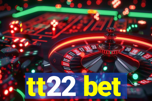 tt22 bet